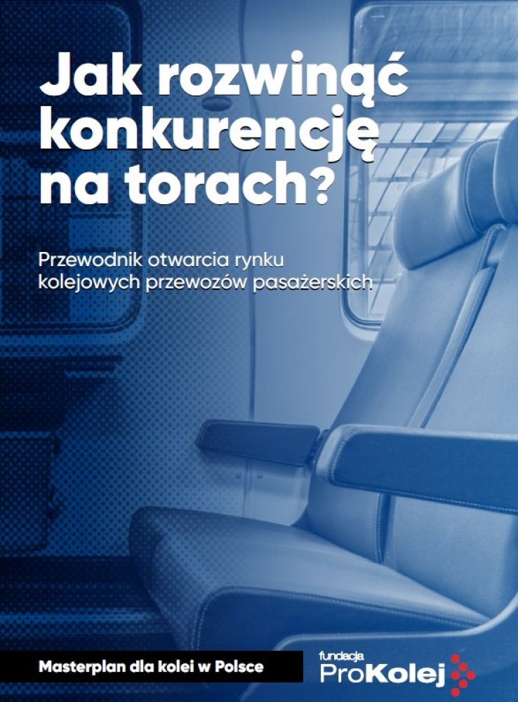 Raport „Jak rozwinąć konkurencję na torach” autorstwa Fundacji ProKolej